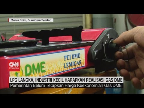 LPG Langka, Industri Kecil Harapkan Realisasi Gas DME