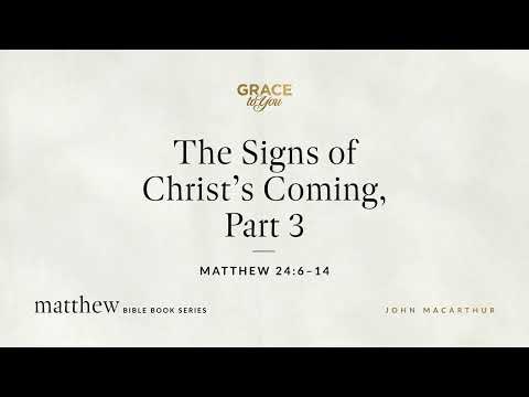 The Signs of Christ's Coming, Part 3 (Matthew 24:6–14) [Audio Only]