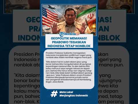 GEOPOLITIK MEMANAS! PRABOWO TEGASKAN INDONESIA TETAP NONBLOK