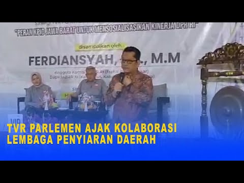 TVR PARLEMEN AJAK KOLABORASI LEMBAGA PENYIARAN DAERAH