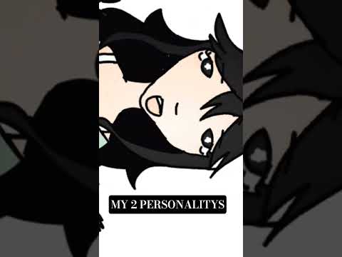 my two personalitys: