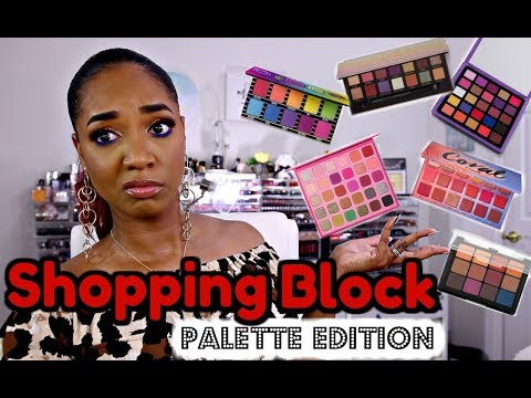 ✋ THE SHOPPING BLOCK ✋ STOP ALL the Releases! | Palette Edition  -- Ep. 3 - UCPWE8QVTHPLqYaCOuqWNvIw