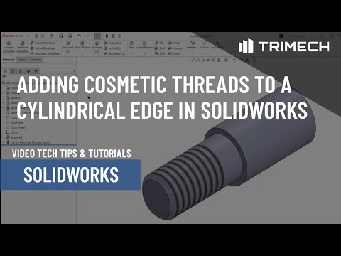 Adding Cosmetic Threads to Cylindrical Edges in SOLIDWORKS