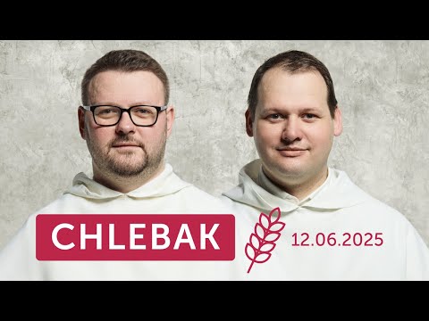 Chlebak ✠ 12.06.2025 – Marcin Dyjak OP i Arnold Pawlina OP