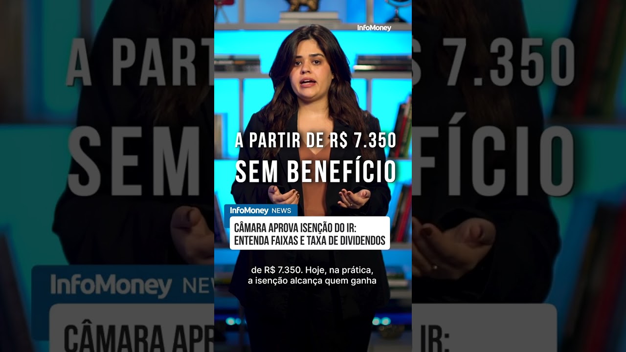 Câmara aprova isenção do IR entenda faixas e taxa de dividendos | InfoMoney News