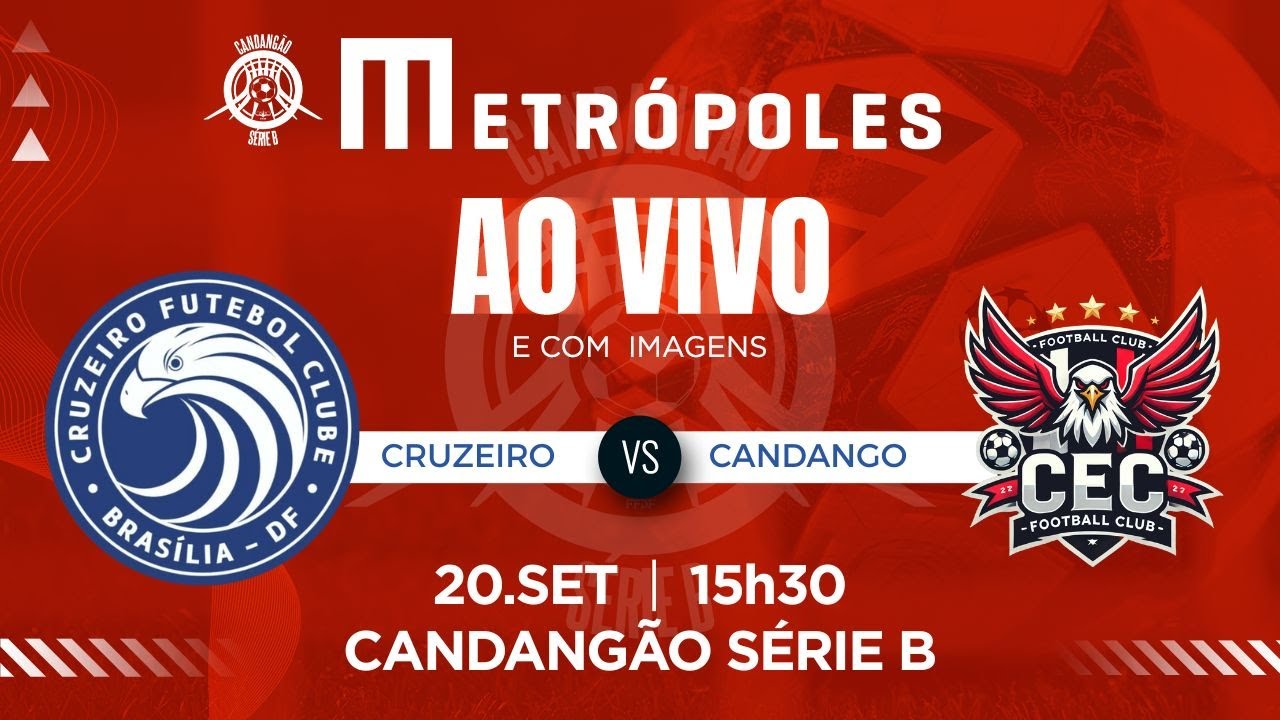 CANDANGÃO SÉRIE B AO VIVO E COM IMAGENS: CRUZEIRO X CANDANGO – 20.09.25