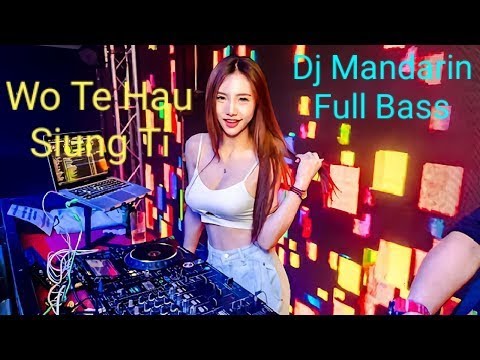 Dj mandarin full bass wo te hau siung ti