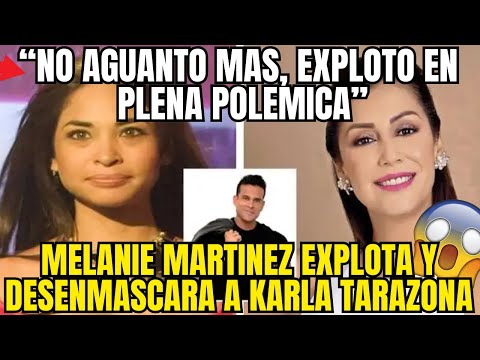 MELANIE MARTINEZ DESENMASCARA A KARLA TARAZONA EN MEDIO DE ESCANDALO CON DOMINGUEZ