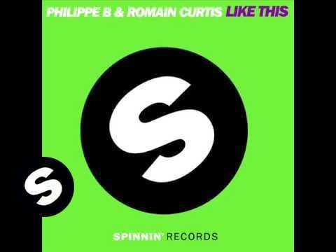 Philippe B & Romain Curtis - Like This (Original Mix) - UCpDJl2EmP7Oh90Vylx0dZtA