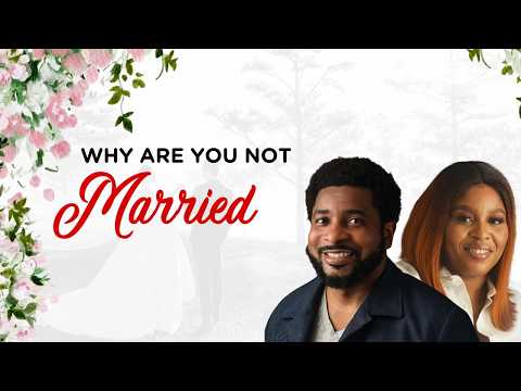 WHY ARE YOU NOT MARRIED | KINGSLEY & MILDRED OKONKWO