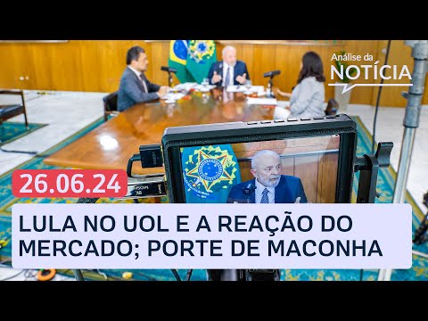 Lula no UOL: reação do mercado; porte de maconha no STF e mais ao vivo | Análise da Notícia