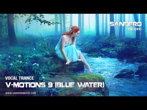 Vocal Trance Mix 2015 / V-Motions 9 (Blue Water) / DJ-Sandero - UCSIrVh2Dytr5D71xth8aHdg