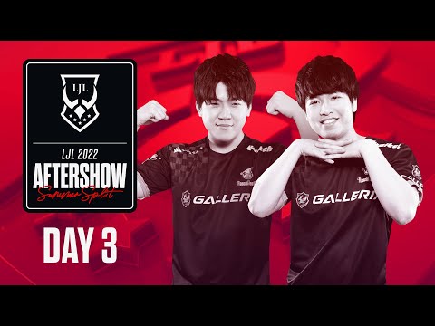 LJL 2022 Summer Split Day 3 Aftershow