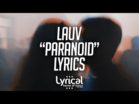 Lauv - Paranoid Lyrics - UCnQ9vhG-1cBieeqnyuZO-eQ