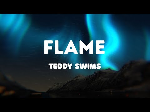 Teddy Swims - Flame