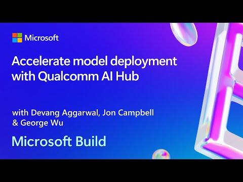 Accelerate model deployment with Qualcomm AI Hub | BRKFP290