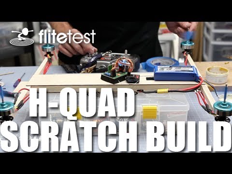 Flite Test - H-Quad - SCRATCH BUILD - UC9zTuyWffK9ckEz1216noAw