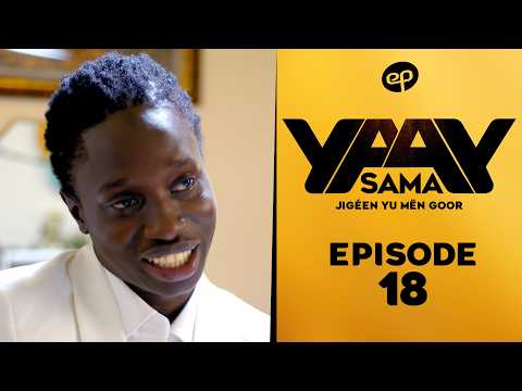 SAMA YAAY - Saison 1 - Episode 18 **VOSTFR**