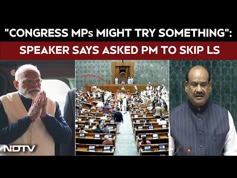 "Congress MPs Might Try Something": Speaker Says Asked PM To Skip Lok Sabha