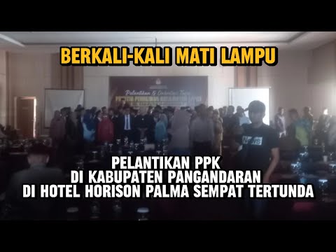 Berkali-kali Mati Lampu, Pelantikan PPK di Pangandaran di Hotel Horison Palma Sempat Tertunda