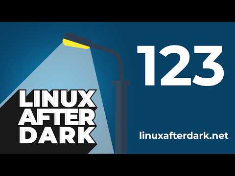 Linux After Dark – Episode 123 Linux After Dark – Episode 123