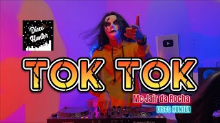 Tok Tok - Mc Jair da Rocha, DISCO HUNTER