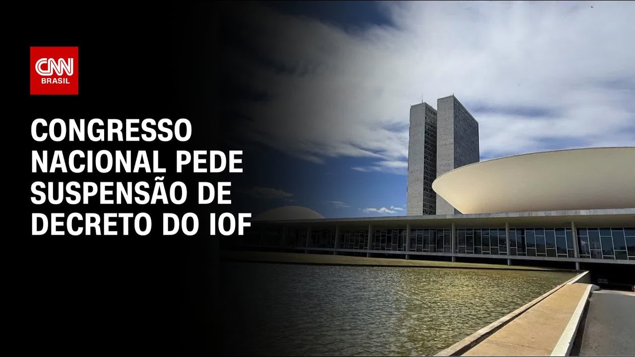Congresso Nacional pede suspensão de decreto do IOF e reafirma legalidade de atuação |  AGORA CNN