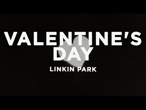 Linkin Park - Valentine's Day (Lyrics)