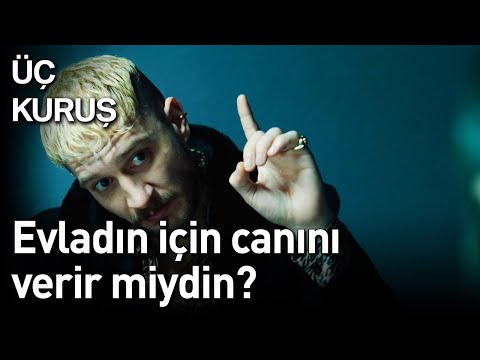 Üç Kuruş 11. Bölüm - Evladın İçin Canını Verir miydin?