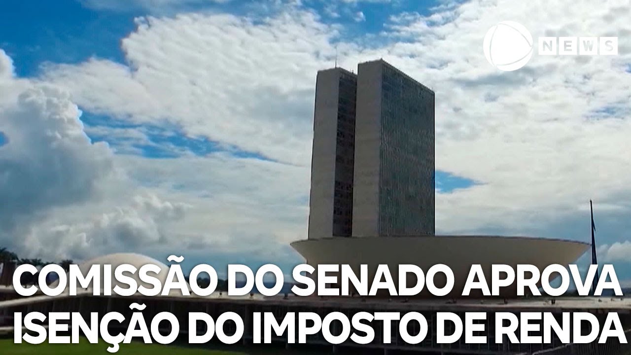 Comissão do Senado aprova isenção do Imposto de Renda