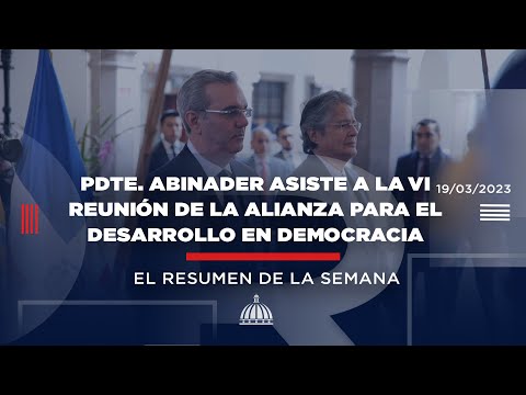 Presidente Abinader asiste a la VI Encuentro de la Alianza para el Desarrollo en Democracia