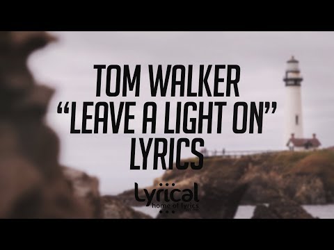 Tom Walker - Leave a Light On Lyrics - UCnQ9vhG-1cBieeqnyuZO-eQ