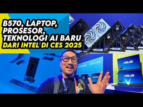 Laptop dan Prosesor Baru,, B570, Beragam Teknologi AI Baru dari Intel di CES 2025