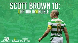 Celtic FC – Scott Brown 10: Captain Invincible