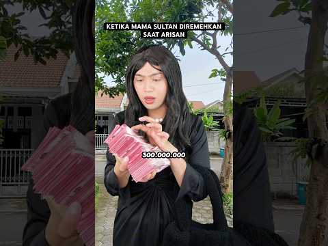 KETIKA MAMA SULTAN DIREMEHKAN SAAT ARISAN