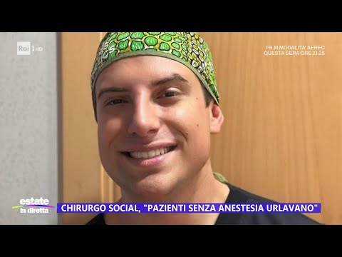 "Chirurgo social", parla chi era presente agli interventi - Estate in diretta 09/08/2024