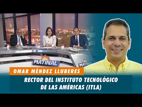 Omar Méndez Lluberes, Rector del instituto técnico de las américas - ITLA | Matinal