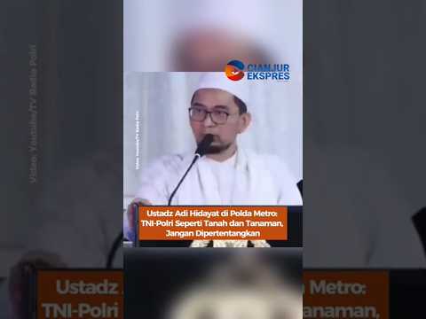 Ustadz Adi Hidayat di Polda Metro TNI-Polri Seperti Tanah dan Tanaman Jangan di Pertentangkan