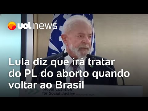 Lula diz que irá tratar do PL do aborto quando voltar ao Brasil