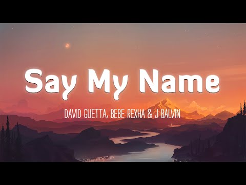 SAY MY NAME - David Guetta, Bebe Rexha & J Balvin (Lyrics/Vietsub)