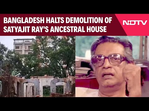 Satyajit Ray | Bangladesh Halts Demolition Of Satyajit Ray's Ancestral House | NDTV 24x7 Live