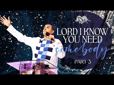 Lord I know You Need Somebody - Part 3  Dag Heward-Mills
