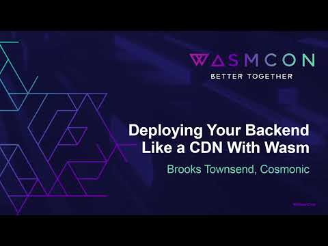 Deploying Your Backend Like a CDN With Wasm - Brooks Townsend, Cosmonic