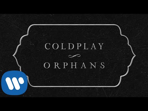 Coldplay - Orphans (Official Lyric Video) - UCDPM_n1atn2ijUwHd0NNRQw
