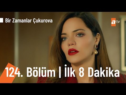 Bir Zamanlar Çukurova 124. Bölüm | İlk 8 Dakika