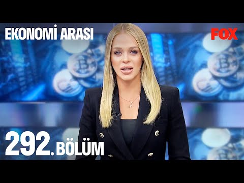 Ekonomi Arası 292. Bölüm