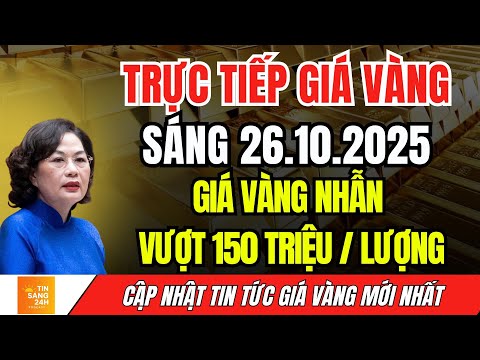 Giá vàng hôm nay 26/10/2025: SJC vượt 150 triệu, chuyên gia dự báo tuần tới bứt phá mạnh!
