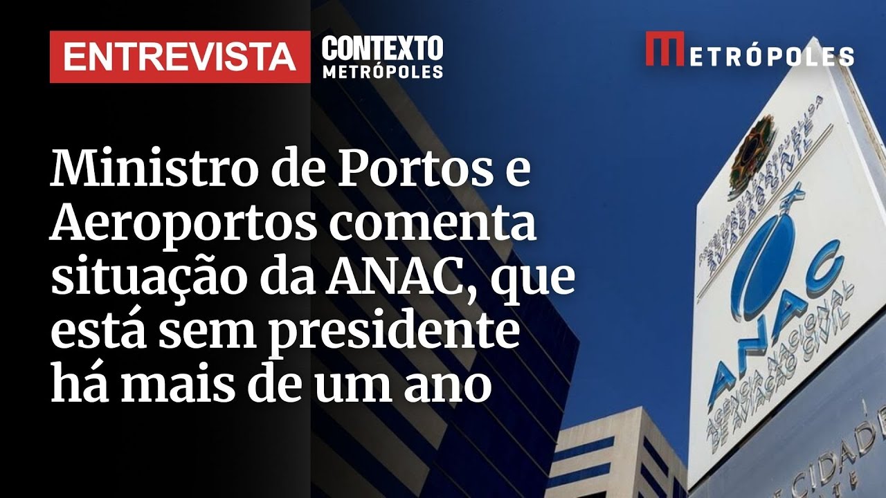 Ministro de Portos e Aeroportos comenta situação da ANAC, que está sem presidente há mais de um ano
