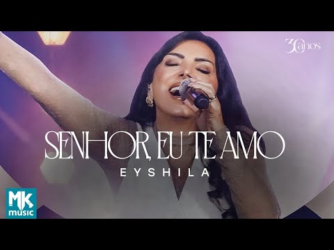 Eyshila - Senhor, Eu Te Amo (Ao Vivo) (Clipe Oficial MK Music)