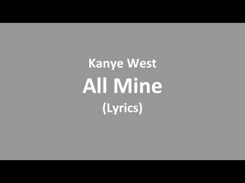 Kanye West - All Mine (Lyrics)